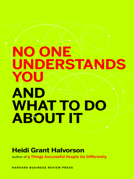 Title details for No One Understands You and What to Do About It by Heidi Grant Halvorson - Available